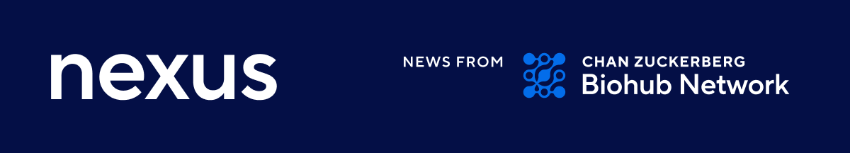 Nexus - News from Chan Zuckerberg Biohub Network